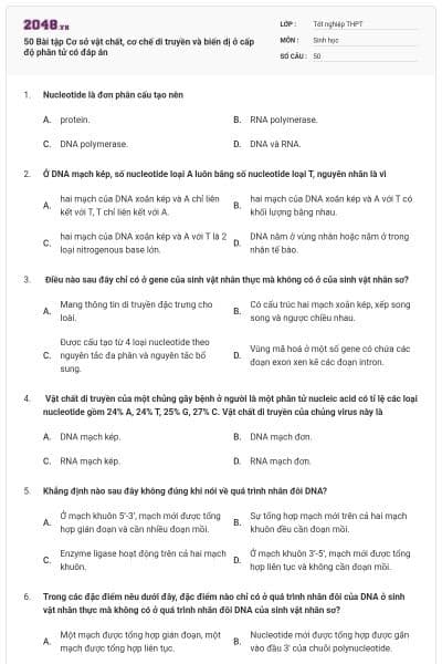50 Bài tập Cơ sở vật chất, cơ chế di truyền và biến dị ở cấp độ phân tử có đáp án