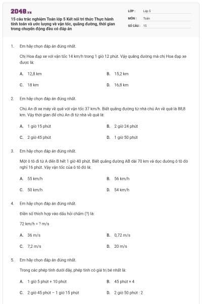 15 câu trắc nghiệm Toán lớp 5 Kết nối tri thức Thực hành tính toán và ước lượng về vận tốc, quãng đường, thời gian trong chuyển động đều có đáp án