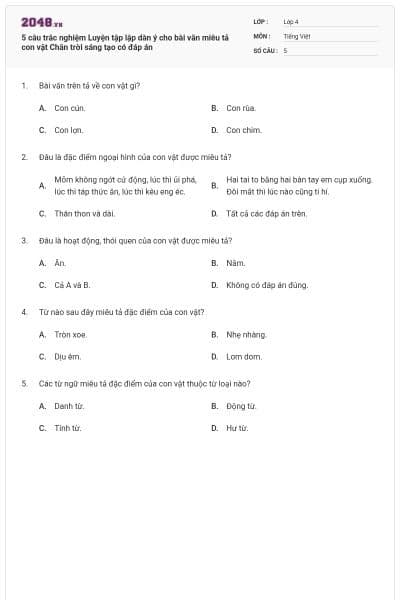 5 câu trắc nghiệm Luyện tập lập dàn ý cho bài văn miêu tả con vật Chân trời sáng tạo có đáp án