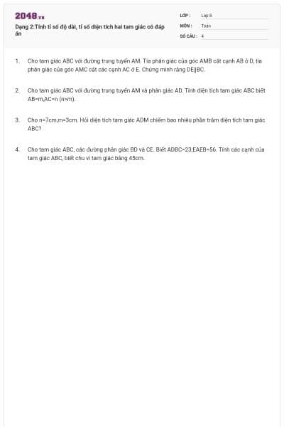 Dạng 2:Tính tỉ số độ dài, tỉ số diện tích hai tam giác có đáp án