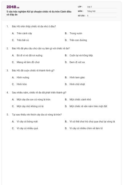 5 câu trắc nghiệm Kể lại chuyện chiếc rễ đa tròn Cánh diều có đáp án