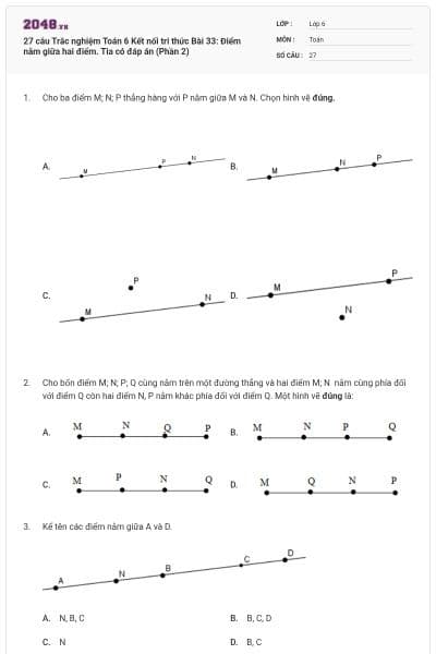 27 câu Trắc nghiệm Toán 6 Kết nối tri thức Bài 33: Điểm nằm giữa hai điểm. Tia có đáp án (Phần 2)