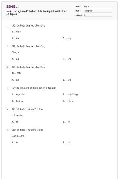 6 câu trắc nghiệm Phân biệt ch/tr, ăn/ăng Kết nối tri thức có đáp án