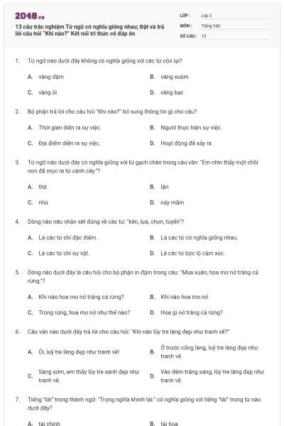 13 câu trắc nghiệm Từ ngữ có nghĩa giống nhau; Đặt và trả lời câu hỏi “Khi nào?” Kết nối tri thức có đáp án