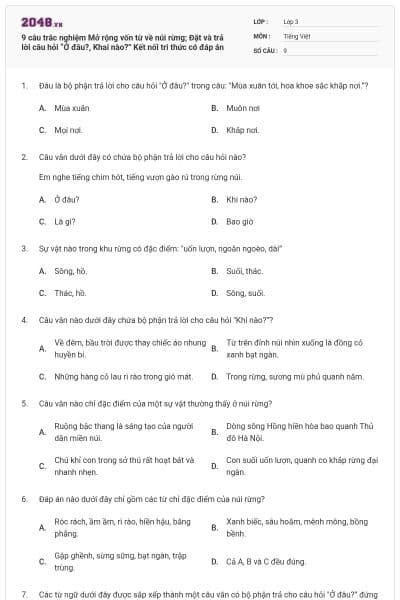 9 câu trắc nghiệm Mở rộng vốn từ về núi rừng; Đặt và trả lời câu hỏi “Ở đâu?, Khai nào?” Kết nối tri thức có đáp án