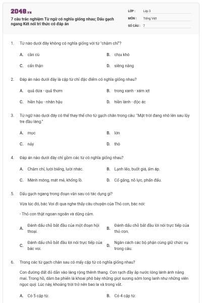 7 câu trắc nghiệm Từ ngữ có nghĩa giống nhau; Dấu gạch ngang Kết nối tri thức có đáp án