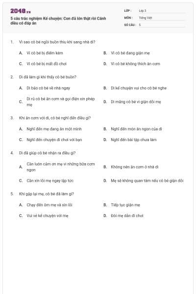 5 câu trắc nghiệm Kể chuyện: Con đã lớn thật rồi Cánh diều có đáp án