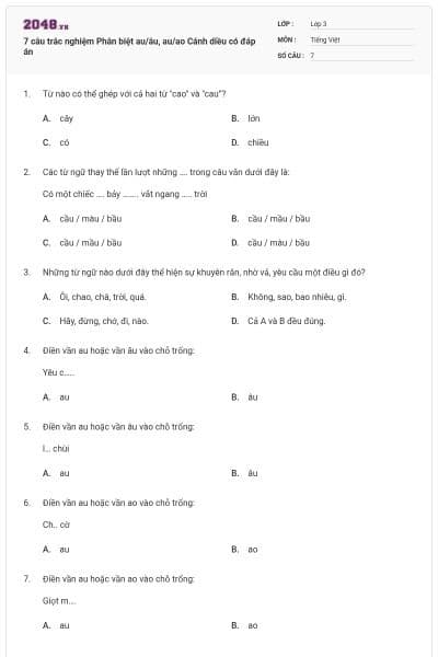 7 câu trắc nghiệm Phân biệt au/âu, au/ao Cánh diều có đáp án