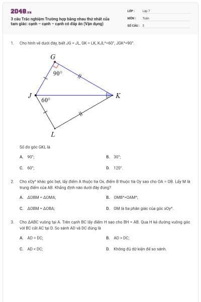 3 câu Trắc nghiệm Trường hợp bằng nhau thứ nhất của tam giác: cạnh – cạnh – cạnh có đáp án (Vận dụng)