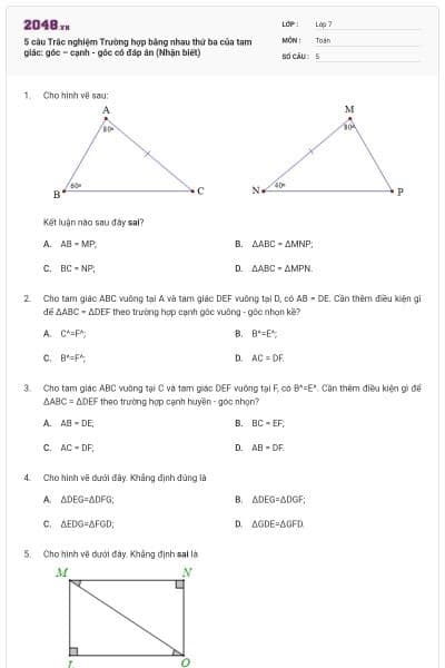 5 câu Trắc nghiệm Trường hợp bằng nhau thứ ba của tam giác: góc – cạnh - góc có đáp án (Nhận biết)