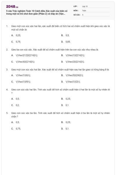 5 câu Trắc nghiệm Toán 10 Cánh diều Xác suất của biến cố trong một số trò chơi đơn giản (Phần 2) có đáp án (Vận dụng)