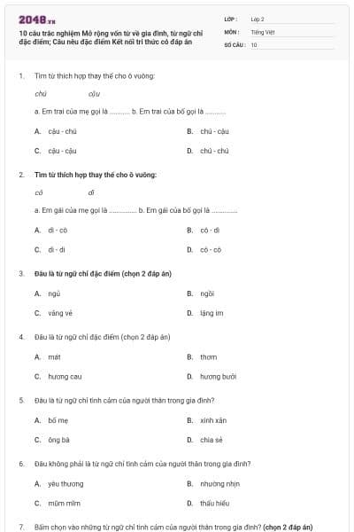 10 câu trắc nghiệm Mở rộng vốn từ về gia đình, từ ngữ chỉ đặc điểm; Câu nêu đặc điểm Kết nối tri thức có đáp án