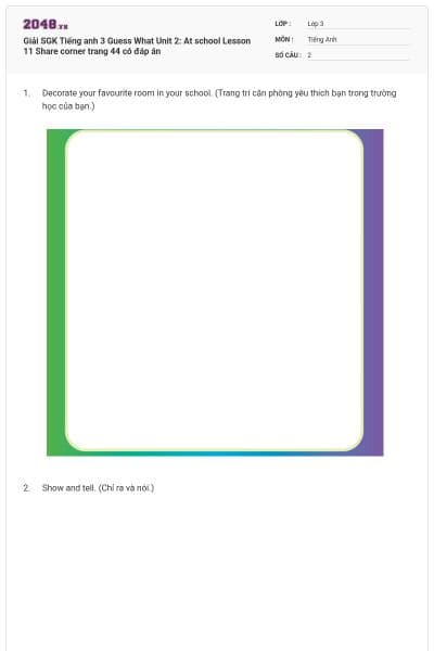 Giải SGK Tiếng anh 3 Guess What Unit 2: At school Lesson 11 Share corner trang 44 có đáp án
