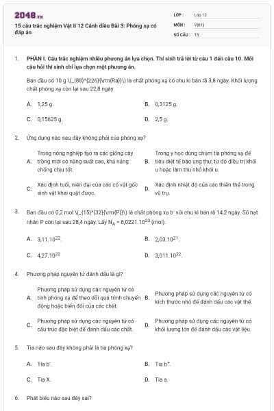 15 câu trắc nghiệm Vật lí 12 Cánh diều Bài 3: Phóng xạ có đáp án
