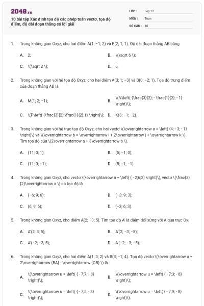 10 bài tập Xác định tọa độ các phép toán vectơ, tọa độ điểm, độ dài đoạn thẳng có lời giải