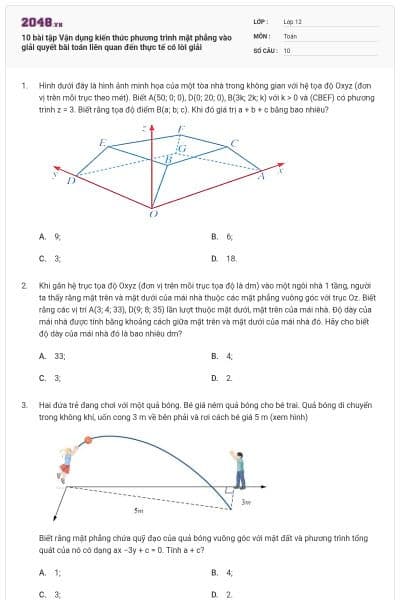 10 bài tập Vận dụng kiến thức phương trình mặt phẳng vào giải quyết bài toán liên quan đến thực tế có lời giải