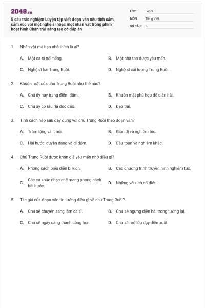 5 câu trắc nghiệm Luyện tập viết đoạn văn nêu tình cảm, cảm xúc với một nghệ sĩ hoặc một nhân vật trong phim hoạt hình Chân trời sáng tạo có đáp án