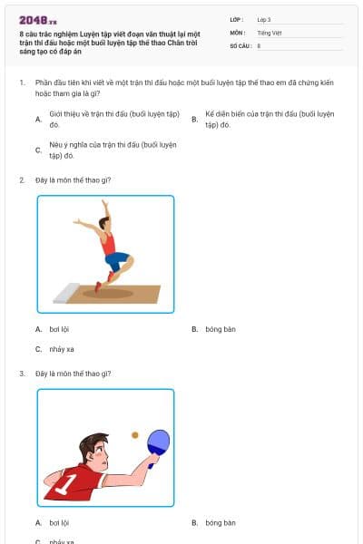 8 câu trắc nghiệm Luyện tập viết đoạn văn thuật lại một trận thi đấu hoặc một buổi luyện tập thể thao Chân trời sáng tạo có đáp án