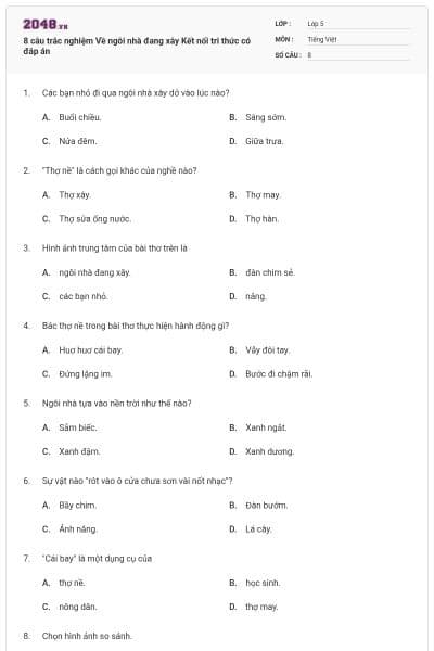 8 câu trắc nghiệm Về ngôi nhà đang xây Kết nối tri thức có đáp án