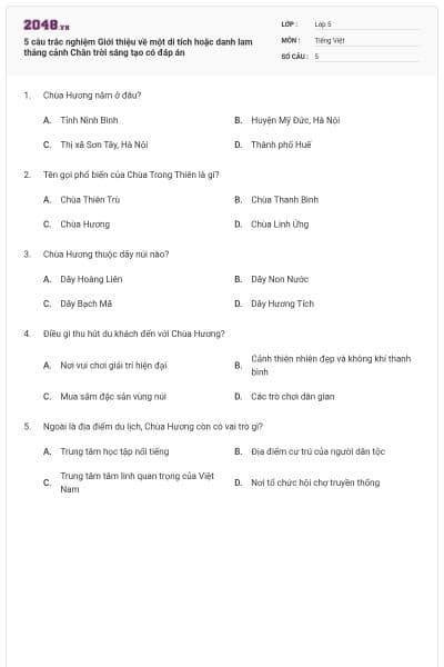 5 câu trắc nghiệm Giới thiệu về một di tích hoặc danh lam thắng cảnh Chân trời sáng tạo có đáp án