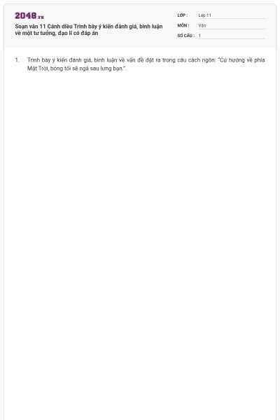 Soạn văn 11 Cánh diều Trình bày ý kiến đánh giá, bình luận về một tư tưởng, đạo lí có đáp án