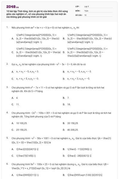 10 bài tập Tính tổng, tích và giá trị của biểu thức đối xứng giữa các nghiệm x1, x2 của phương trình bậc hai một ẩn mà không giải phương trình có lời giải