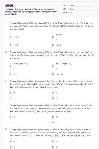10 bài tập Ứng dụng của định lí Viète trong bài toán tìm tham số thỏa mãn sự tương giao của hai đồ thị chứa tham số có lời giải