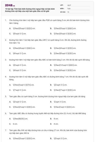 10 bài tập Tính bán kính đường tròn ngoại tiếp và bán kính đường tròn nội tiếp của một tam giác đều có lời giải