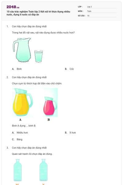 10 câu trắc nghiệm Toán lớp 2 Kết nối tri thức Đựng nhiều nước, đựng ít nước có đáp án