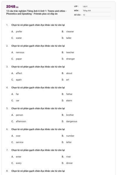 12 câu trắc nghiệm Tiếng Anh 6 Unit 1: Towns and cities - Phonetics and Speaking - Friends plus có đáp án