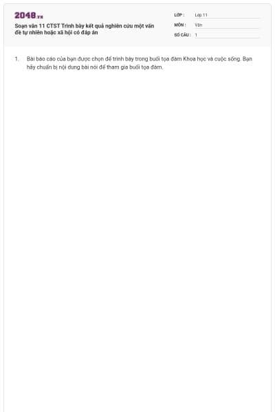 Soạn văn 11 CTST Trình bày kết quả nghiên cứu một vấn đề tự nhiên hoặc xã hội có đáp án