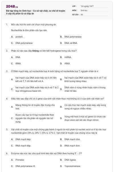 Bài tập tổng ôn Sinh học - Cơ sở vật chất, cơ chế di truyền ở cấp độ phân tử có đáp án