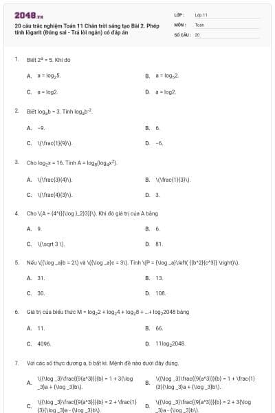 20 câu trắc nghiệm Toán 11 Chân trời sáng tạo Bài 2. Phép tính lôgarit (Đúng sai - Trả lời ngắn) có đáp án