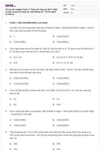 20 câu trắc nghiệm Toán 11 Chân trời sáng tạo Bài 2. Biến cố hợp và quy tắc cộng xác suất (Đúng sai - Trả lời ngắn) có đáp án