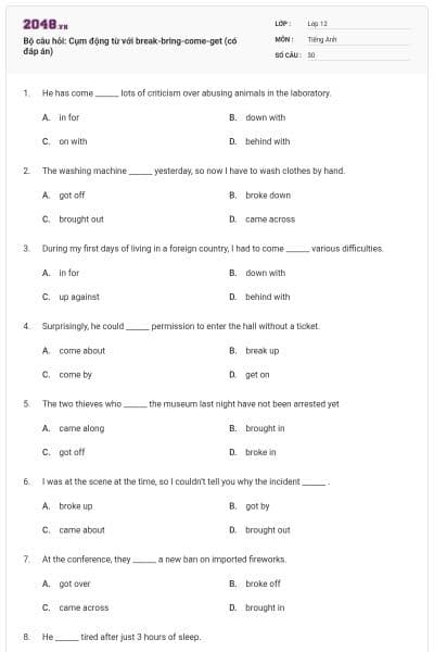 Bộ câu hỏi: Cụm động từ với break-bring-come-get (có đáp án)