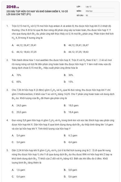 253 BÀI TẬP HỮU CƠ HAY VÀ KHÓ DÀNH ĐIỂM 9, 10 CÓ LỜI GIẢI CHI TIẾT (P1)