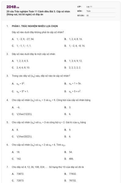 20 câu Trắc nghiệm Toán 11 Cánh diều Bài 3. Cấp số nhân (Đúng-sai, trả lời ngắn) có đáp án