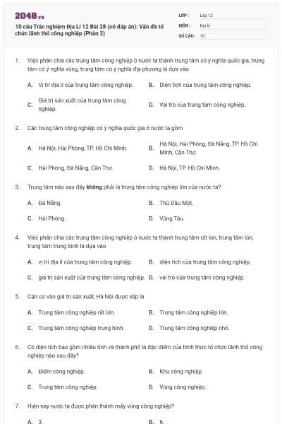10 câu Trắc nghiệm Địa Lí 12 Bài 28 (có đáp án): Vấn đề tổ chức lãnh thổ công nghiệp (Phần 2)