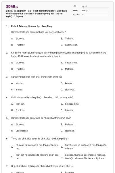 28 câu trắc nghiệm Hóa 12 Kết nối tri thức Bài 4. Giới thiệu về carbohydrate. Glucose – fructose (Đúng sai - Trả lời ngắn) có đáp án