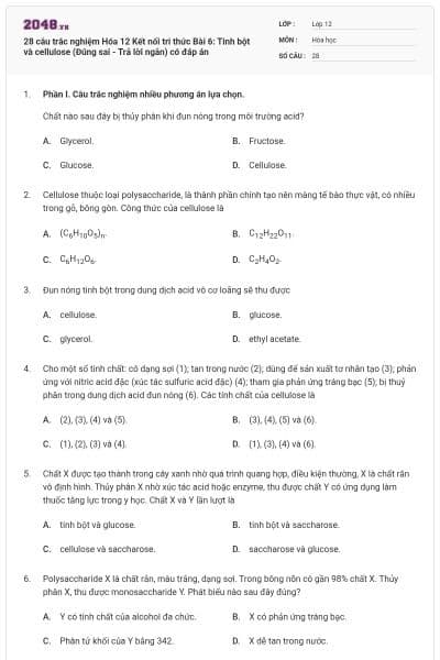 28 câu trắc nghiệm Hóa 12 Kết nối tri thức Bài 6: Tinh bột và cellulose (Đúng sai - Trả lời ngắn) có đáp án
