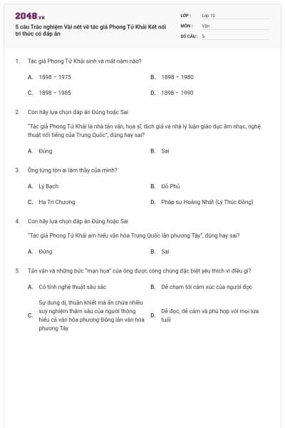 5 câu Trắc nghiệm Vài nét về tác giả Phong Tử Khải Kết nối tri thức có đáp án