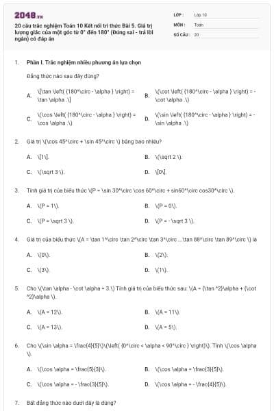 20 câu trắc nghiệm Toán 10 Kết nối tri thức Bài 5. Giá trị lượng giác của một góc từ 0° đến 180° (Đúng sai - trả lời ngắn) có đáp án