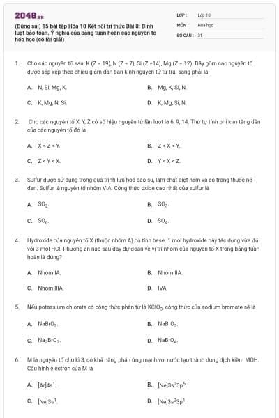 (Đúng sai) 15 bài tập Hóa 10 Kết nối tri thức Bài 8: Định luật bảo toàn. Ý nghĩa của bảng tuần hoàn các nguyên tố hóa học (có lời giải)