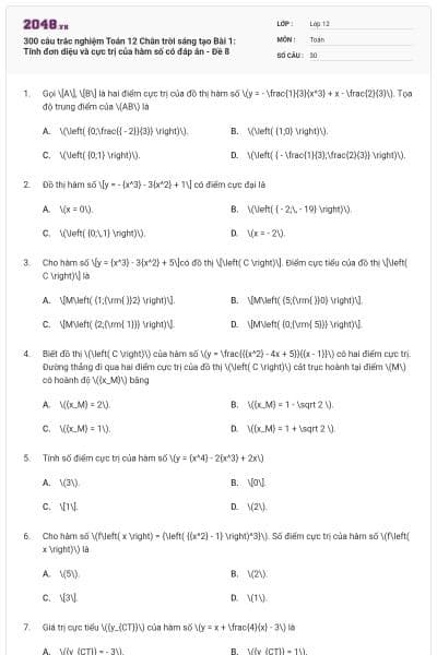 300 câu trắc nghiệm Toán 12 Chân trời sáng tạo Bài 1: Tính đơn diệu và cực trị của hàm số có đáp án - Đề 8