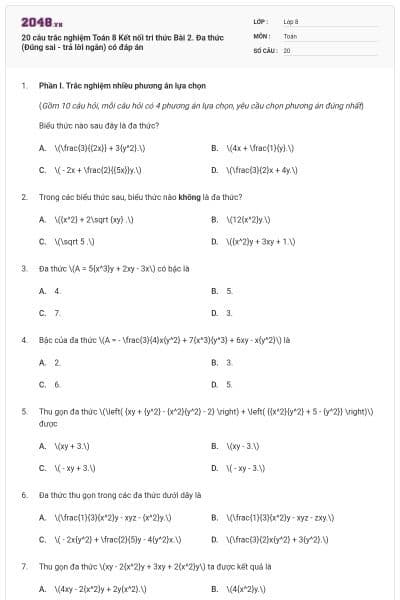 20 câu trắc nghiệm Toán 8 Kết nối tri thức Bài 2. Đa thức (Đúng sai - trả lời ngắn) có đáp án