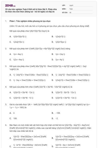 20 câu trắc nghiệm Toán 8 Kết nối tri thức Bài 5. Phép chia đa thức cho đơn thức (Đúng sai - trả lời ngắn) có đáp án