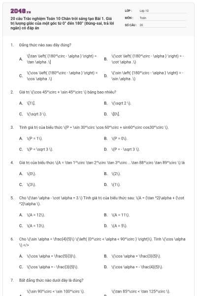 20 câu Trắc nghiệm Toán 10 Chân trời sáng tạo Bài 1. Giá trị lượng giác của một góc từ 0° đến 180° (Đúng-sai, trả lời ngắn) có đáp án