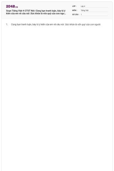 Soạn Tiếng Việt 4 CTST Nói: Cùng bạn tranh luận, bày tỏ ý kiến của em về câu nói :Sức khỏe là vốn quý của con người có đáp án