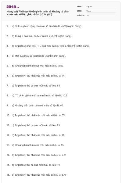 (Đúng sai) 7 bài tập Khoảng biến thiên và khoảng tứ phân vị của mẫu số liệu ghép nhóm (có lời giải)