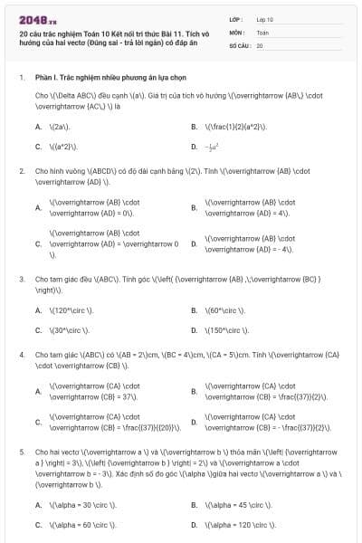 20 câu trắc nghiệm Toán 10 Kết nối tri thức Bài 11. Tích vô hướng của hai vectơ (Đúng sai - trả lời ngắn) có đáp án